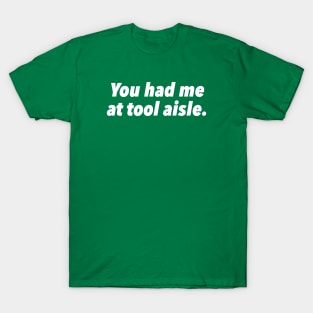 Funny Tool Aisle Text Graphic for Men T-Shirt